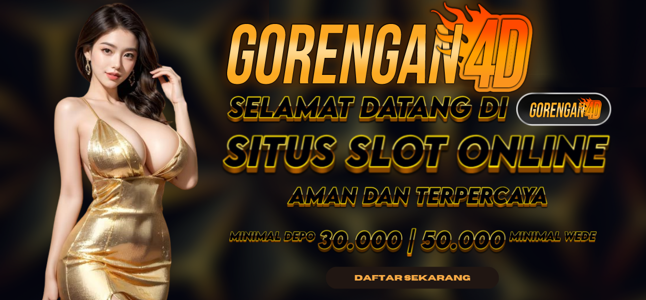 SELAMAT DATANG DI GORENGAN4D 